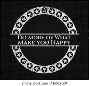 Do More of What Make you Happy on blackboard