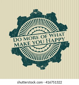 Do More of What Make you Happy rubber grunge stamp