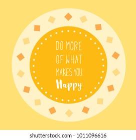 Do more of what makes you happy