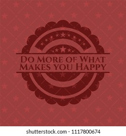 Do More of What Makes you Happy realistic red emblem