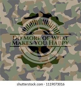 Do More of What Makes you Happy on camouflage pattern