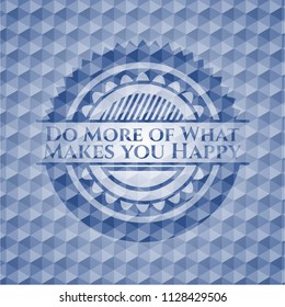 Do More of What Makes you Happy blue hexagon emblem.