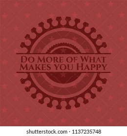 Do More of What Makes you Happy realistic red emblem