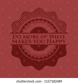 Do More of What Makes you Happy vintage red emblem