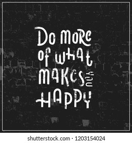 Do more of what makes you happy - hand lettering poster vector.