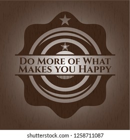 Do More of What Makes you Happy wood signboards