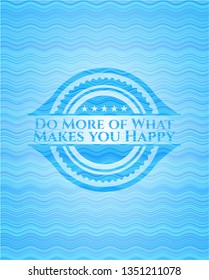 Do More of What Makes you Happy sky blue water wave badge.