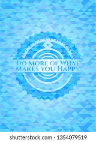 Do More of What Makes you Happy light blue mosaic emblem