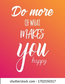 Do more of what makes you happy in colorful gradient background