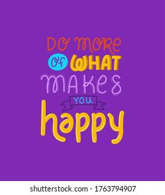 do more of what makes you happy lettering design of Quote phrase text and positivity theme Vector illustration