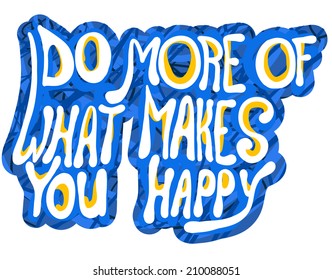 "Do more of what makes you happy" phrase in graffiti style