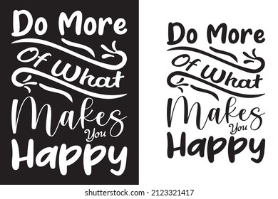 Haz más de lo que te hace feliz diseño de camisetas, si como este diseño entonces pide ahora.

