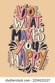 Do more what makes you really happy vertical lettering card. Creative vector typography. Quote for card, prints, t-shirts.