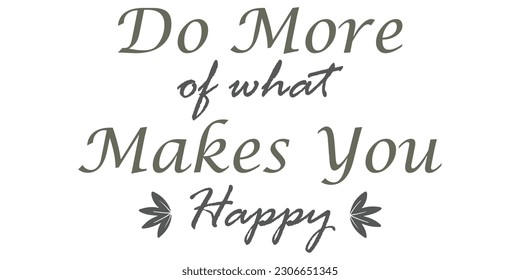 Do More of What Makes You Happy