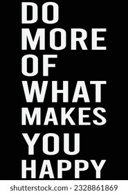 
DO MORE OF WHAT MAKES YOU HAPPY eps cut file for cutting machine