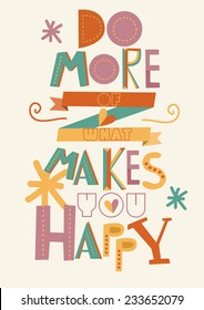 DO MORE of what makes you happy. Funny motivating colorful poster