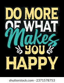 Do more of what makes you happy