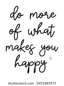 Do more of what makes you happy Photography Overlay Quote Lettering minimal typographic art on white background