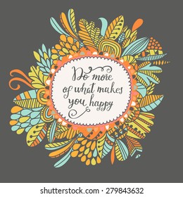 Do more of what makes you happy. Lovely card with bright flowers in vector