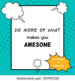 Do more of what makes you awesome. Inspirational and motivational quote is drawn in a comic style