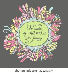 Do more of what makes you happy. Lovely card with bright flowers in vector
