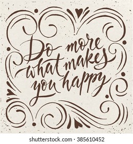 Do more what makes you happy. Motivational poster. Cool motivational lettering. Vintage style poster.