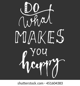 Do more of what makes you happy. Hand lettering phrase for your design. T-shirt printing design, typography graphics.