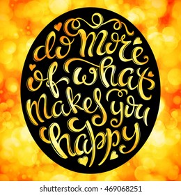 Do more of what makes you happy poster with hand-drawn lettering, vector illustration