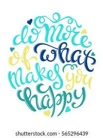 Do more of what makes you happy poster with hand-drawn lettering, vector illustration