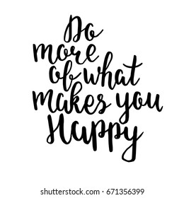 Do more what makes you happy. Vector quote. Vector motivation hand drawn lettering