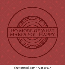 Do More of What Makes you Happy red emblem. Retro