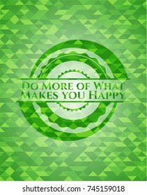 Do More of What Makes you Happy green emblem with mosaic background