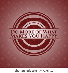 Do More of What Makes you Happy red emblem