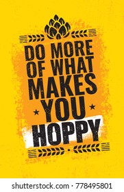 Do More Of What Makes You Hoppy. Craft Beer Creative Funny Poster Concept. Artisan Brewing Alcohol  Banner. Menu Page Design Element