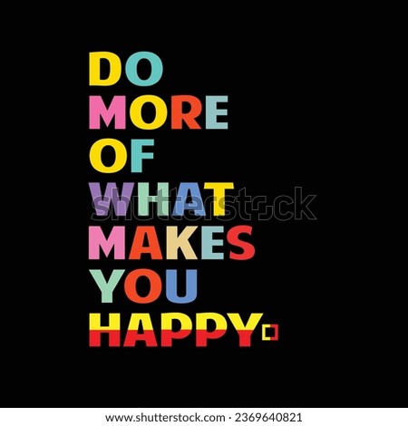 Do more of what makes you happy
