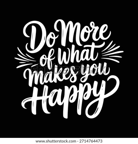 Do More What Makes You Happy Motivational Quotes