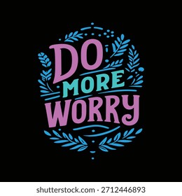 Do More Worry text with floral elements lettering typography