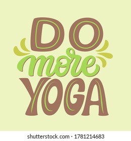 Haz más yoga. Cita dibujada a mano. Tipografía vectorial para decoraciones de estudio de yoga, ropa, camisetas, esteras, carteles, pegatinas, tarjetas