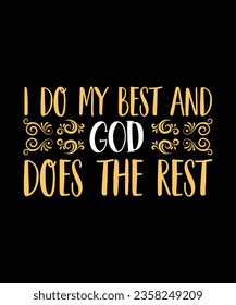 I DO MY BEST AND GOD DOES THE REST. T-SHIRT DESIGN. PRINT TEMPLATE.TYPOGRAPHY VECTOR ILLUSTRATION.