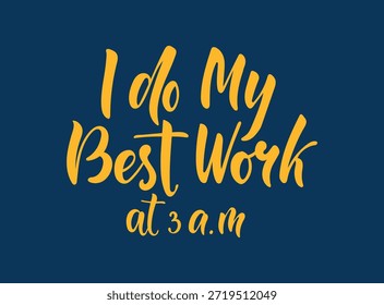 Hago mi mejor trabajo a las 3 a.m. Cita de letras de mano en tipografía de pincel moderna, diseño mínimo con divertido mensaje relatable sobre productividad nocturna, creatividad, insomnio y Sentimiento de trabajo tardío para carteles