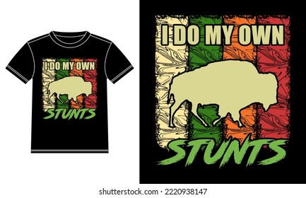 I Do My Own Stunts Bison T-shirt Design