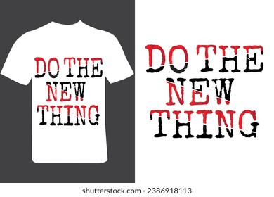 Do The New Thing Typography T- shirt Design Template.