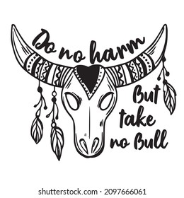 do no harm but take no bull logo inspirational quotes typography lettering design