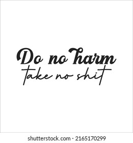 Do No Harm Take No Shit Eps Design