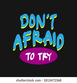 Do not afraid to try. Motivational quote in doodle style. Vector illustration