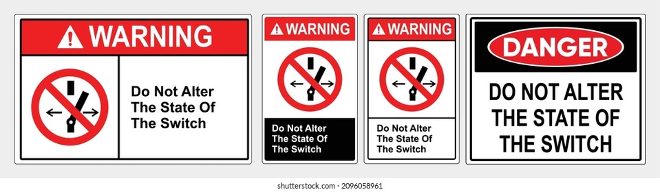 Do Not Alter the state of the switch. safety sign warning vector illustrator. o prohibit any change of the current energetic or mechanical state of a machine or equipment