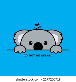 DO NOT BE AFRAID BOY ANIMAL KOALA COOL PRINT for t-shirt and other used