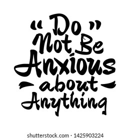 Do not be anxious about anything Philippians 4 6 - Modern Calligraphy Bible Quote