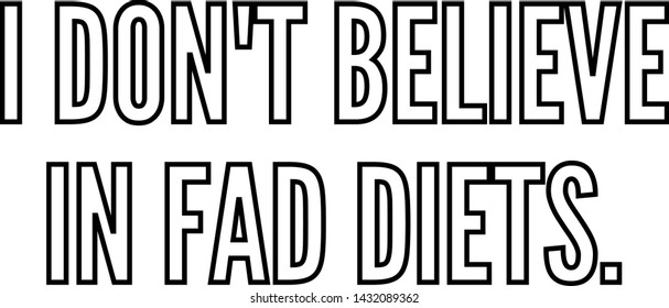 I do not believe in fad diets outlined text art