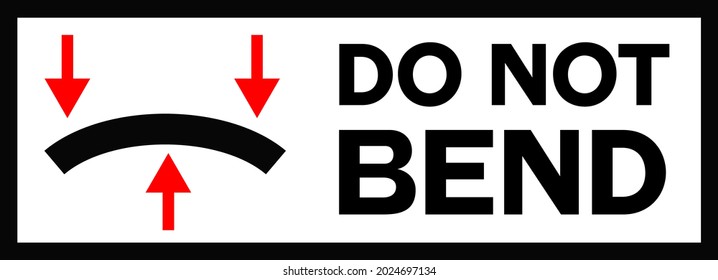 DO NOT BEND black and red sign. Sign with bended surface and arrows showing bend direction. Words saying Do not bend. Warning sign.